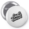 lomited edition Pin-back button