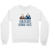 haters gonna hate Crewneck Sweatshirt