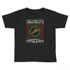 All I Want For Christmas Is Pizza Ugly Christmas For Dark Toddler T-shirt