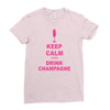 keep calm and drink champagne Ladies Fitted T-Shirt