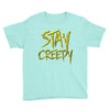 stay creepy Youth Tee