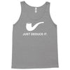 sherlock holmes just deduce it Tank Top