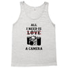 All i Need is Love A Camera Tank Top