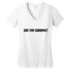 are you kidding Women's V-Neck T-Shirt