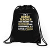 i'm a dance teacher, that means i'm creative cool passionate &amp; a littl Drawstring Bags