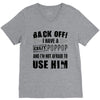 back off i have a crazy poppop and i'm not afraid to user him V-Neck Tee