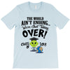 The World Aint Ending Class Of 2018 T-Shirt