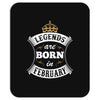 Legends Are Born In February Mousepad