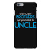 Only The Best Brothers Get Promoted To Uncle iPhone 6/6s Plus Case