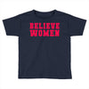 believe women Toddler T-shirt