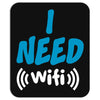 I Need Wi-Fi Mousepad