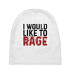 I WOULD LIKE TO RAGE Baby Beanies