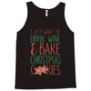 i just want to drink wine &amp; bake christmas cookies Tank Top