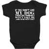 If You Don't Like My Dog Then You Probably Won't Like Me Baby Bodysuit