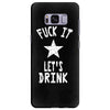 fuck it let's drink t shirt Samsung Galaxy S8 Plus