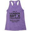 leader not a follower unless a Racerback Tank