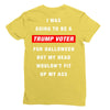 i was going to be a trump voter for halloween but my head wouldn't fit Ladies Fitted T-Shirt