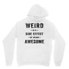 Weird Is A Side Effect Of Being Awesome Unisex Hoodie