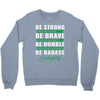 Be Badass Everyday Crewneck Sweatshirt