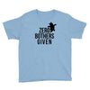 zero bothers given Youth Tee