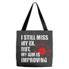 i still mis my ex but my aim is improving Tote Bags