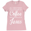 all i need is coffee and jesus Ladies Fitted T-Shirt