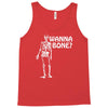 wanna bone Tank Top