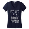 my life is a blonde moment Women's V-Neck T-Shirt