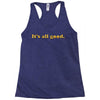 It's All Good Racerback Tank