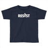 resist Toddler T-shirt