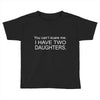 i have two daughters. Toddler T-shirt