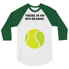 There is No Off-Season 3/4 Sleeve Shirt