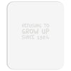 refusing to grow up since 1984 Mousepad