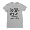 im your fathers day gift mom says youre welcome Ladies Fitted T-Shirt
