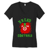 dread at the controls Women's V-Neck T-Shirt