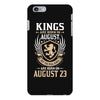 Kings Are Born In August But The Real Kings Are Born On August 23 iPhone 6/6s Plus Case
