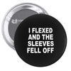 i flexed and the sleeves fell off Pin-back button