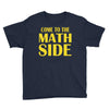 come to the math side Youth Tee