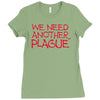 we need another plague Ladies Fitted T-Shirt