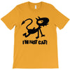 i'm not cat T-Shirt