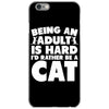 Being an adult is hard I'd rather be a cat iPhone 6/6s Case