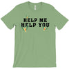 Help Me Help You T-Shirt