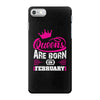 Queens Are Born in February iPhone 7 Case