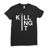 killing it Ladies Fitted T-Shirt