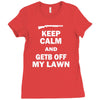 keep calm and get off my lawn Ladies Fitted T-Shirt