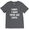 Lordy I Hope there Are Tapes V-Neck Tee