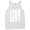 i run because i really like beer Tank Top
