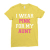 i wear pink for my aunt breast cancer Ladies Fitted T-Shirt