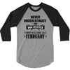 never underestimate an old man who was born in february 3/4 Sleeve Shirt