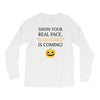 show your real face, halloween is coming Long Sleeve Shirts